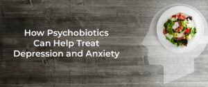 Psychobiotics for mental health, gut-brain axis connection